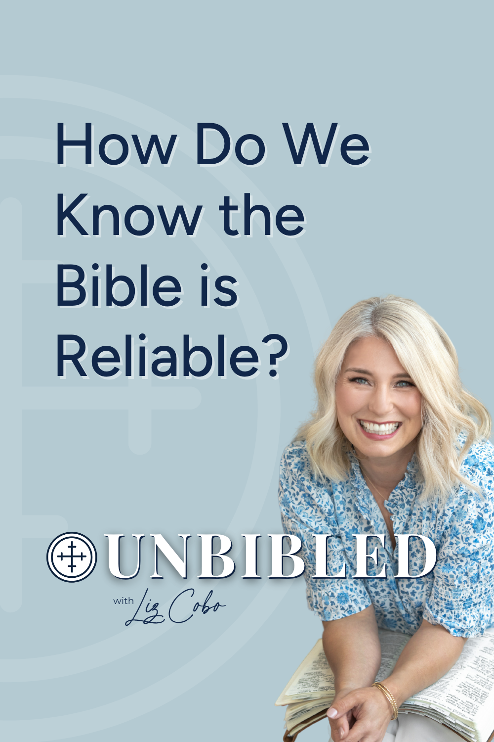 Graphic image of Christian Apologist Liz Cobo with her Bible. Text reads: How Do We Know the Bible is Reliable?